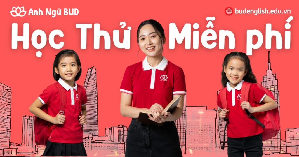 Ưu đãi học thử tiếng Anh miễn phí tại Anh Ngữ BUD – Picity High Park