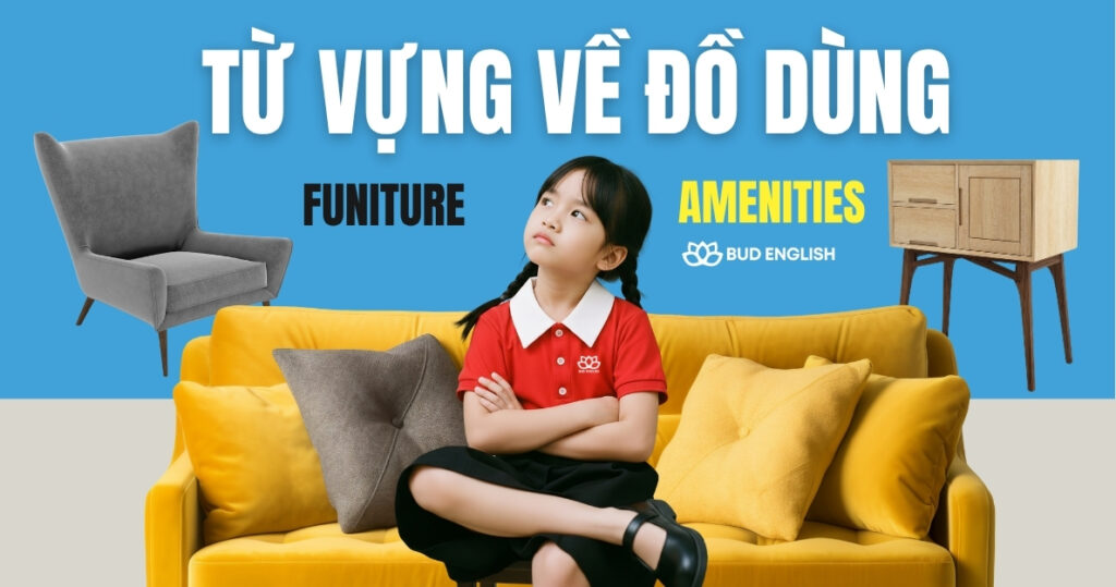 Từ Vựng và Mẫu Câu Tiếng Anh Về Đồ Dùng Trong Căn Hộ