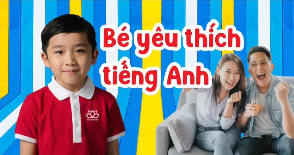 Mẹo giúp bé yêu thích học tiếng Anh ngay từ nhỏ