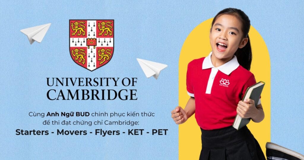 Tìm hiểu về các chứng chỉ tiếng Anh Cambridge Starters, Movers, Flyers, KET, PET