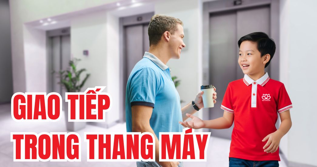 Cách bé tự tin chào người nước ngoài trong thang máy Hướng dẫn chi tiết