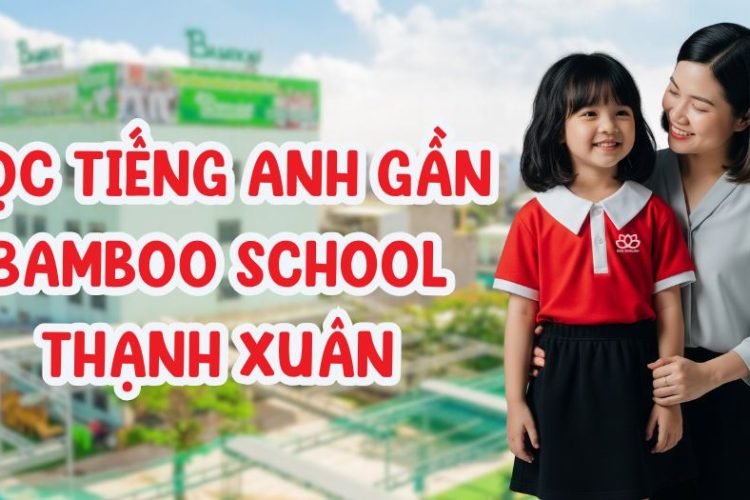 Học tiếng Anh gần Bamboo School Thạnh Xuân 5 lý do chọn Anh Ngữ BUD