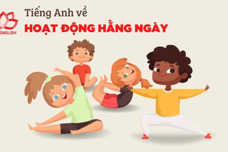 Tiếng Anh về các HOẠT ĐỘNG HẰNG NGÀY