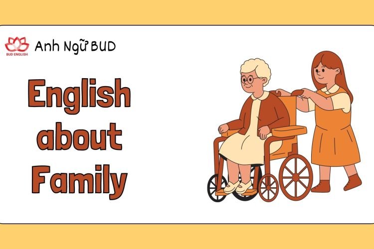 Tiếng Anh về cách gọi tên các thành viên trong gia đình