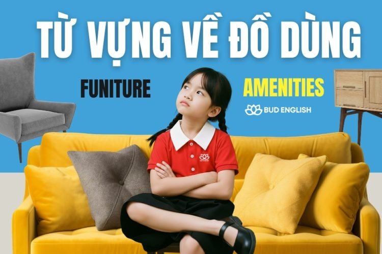 Từ Vựng và Mẫu Câu Tiếng Anh Về Đồ Dùng Trong Căn Hộ